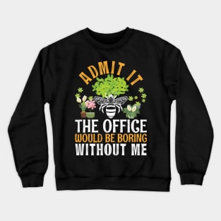 Admit It The Office Would Be Boring Without Me Bee Beekeeper Crewneck Sweatshirt